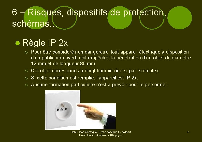 6 – Risques, dispositifs de protection, schémas… l Règle ¡ ¡ IP 2 x