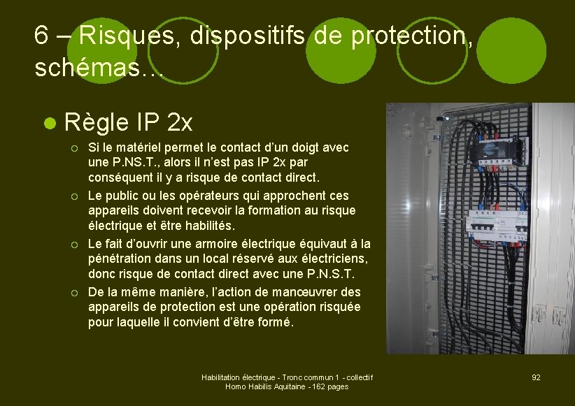 6 – Risques, dispositifs de protection, schémas… l Règle ¡ ¡ IP 2 x