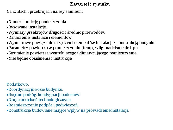 Zawartość rysunku Na rzutach i przekrojach należy zamieścić: • Numer i funkcję pomieszczenia. •