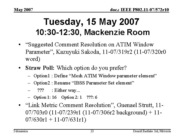 May 2007 doc. : IEEE P 802. 11 -07/572 r 10 Tuesday, 15 May