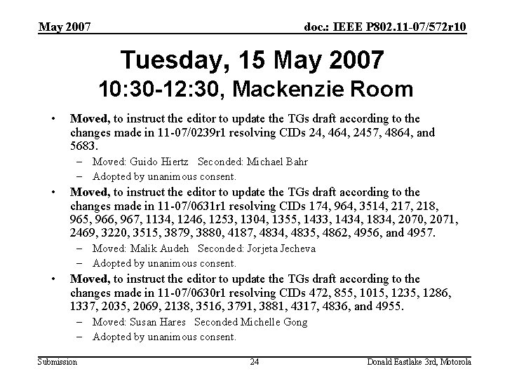 May 2007 doc. : IEEE P 802. 11 -07/572 r 10 Tuesday, 15 May