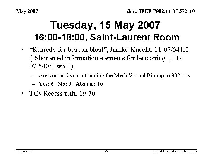 May 2007 doc. : IEEE P 802. 11 -07/572 r 10 Tuesday, 15 May