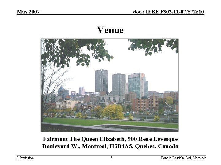 May 2007 doc. : IEEE P 802. 11 -07/572 r 10 Venue Fairmont The