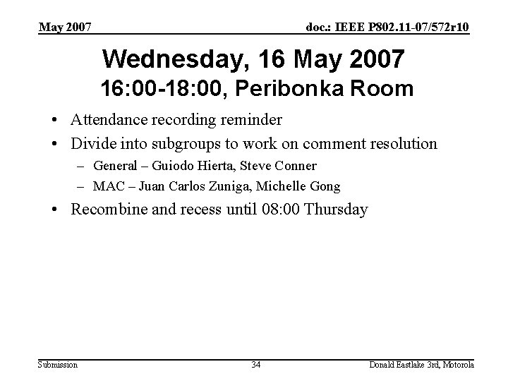 May 2007 doc. : IEEE P 802. 11 -07/572 r 10 Wednesday, 16 May