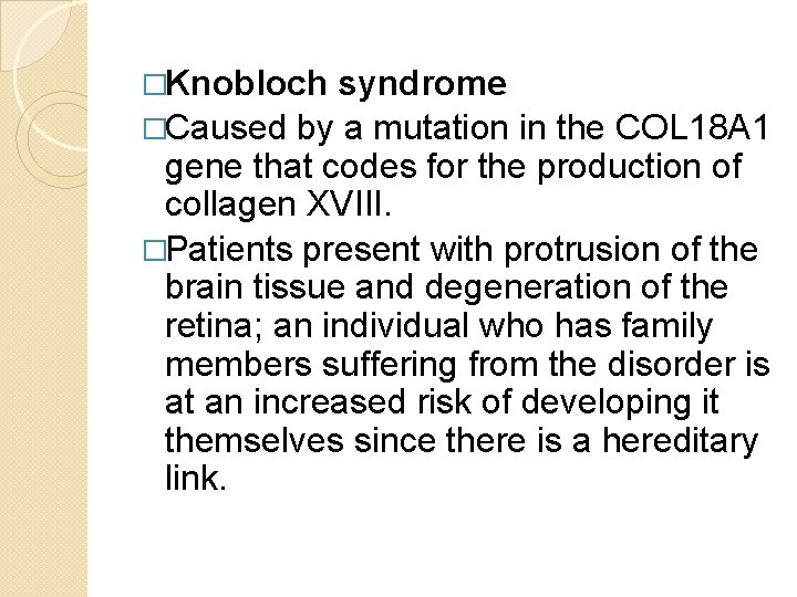 �Knobloch syndrome �Caused by a mutation in the COL 18 A 1 gene that