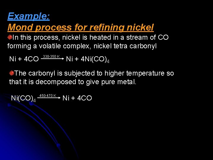 Example: Mond process for refining nickel In this process, nickel is heated in a