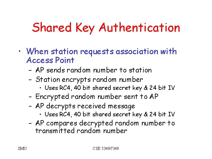 Shared Key Authentication • When station requests association with Access Point – AP sends