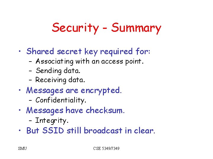 Security - Summary • Shared secret key required for: – Associating with an access