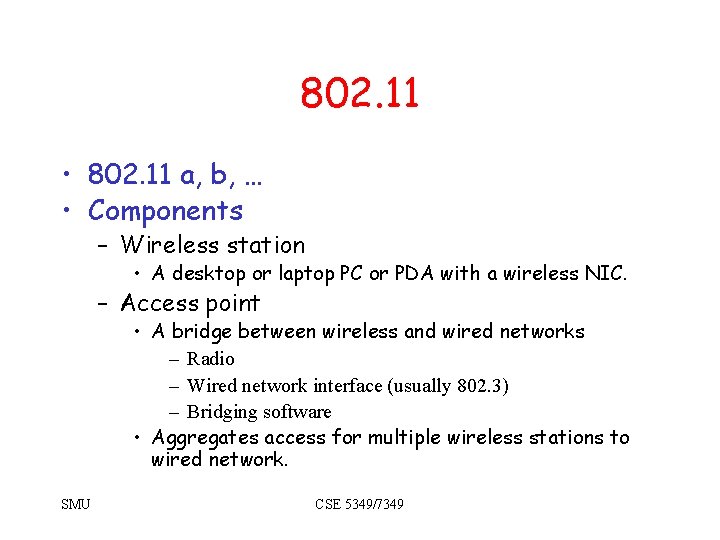 802. 11 • 802. 11 a, b, … • Components – Wireless station •