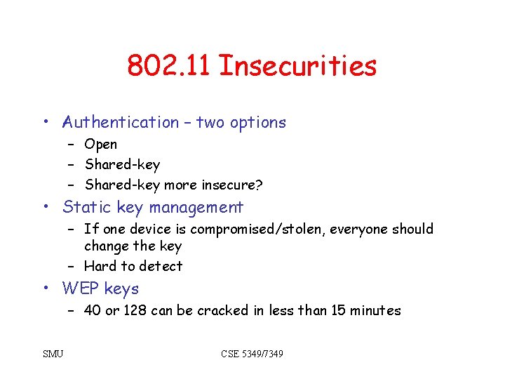 802. 11 Insecurities • Authentication – two options – Open – Shared-key more insecure?