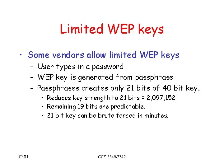 Limited WEP keys • Some vendors allow limited WEP keys – User types in