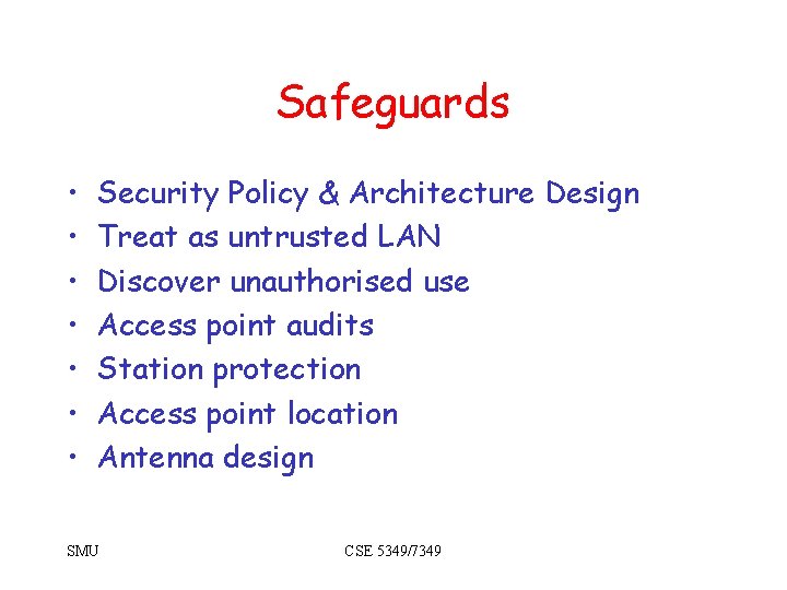 Safeguards • • Security Policy & Architecture Design Treat as untrusted LAN Discover unauthorised