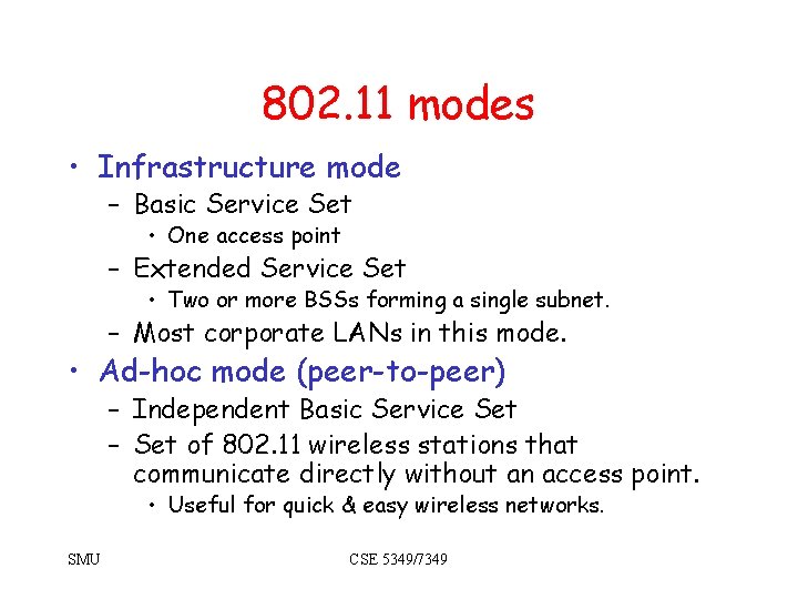 802. 11 modes • Infrastructure mode – Basic Service Set • One access point