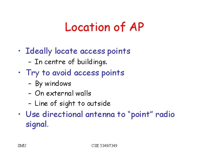 Location of AP • Ideally locate access points – In centre of buildings. •