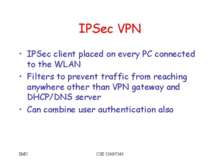 IPSec VPN • IPSec client placed on every PC connected to the WLAN •