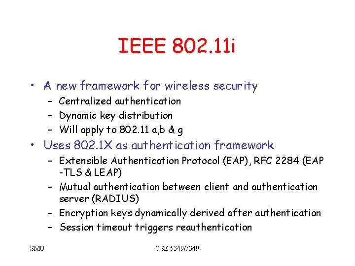 IEEE 802. 11 i • A new framework for wireless security – Centralized authentication