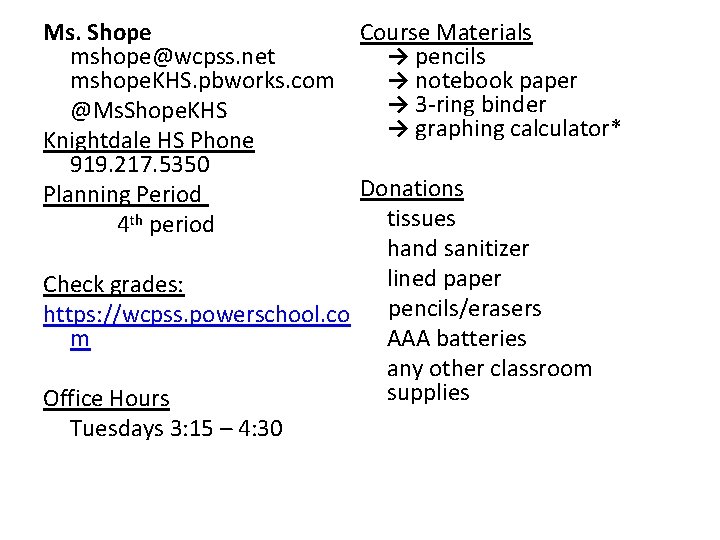 Ms. Shope Course Materials mshope@wcpss. net → pencils mshope. KHS. pbworks. com → notebook