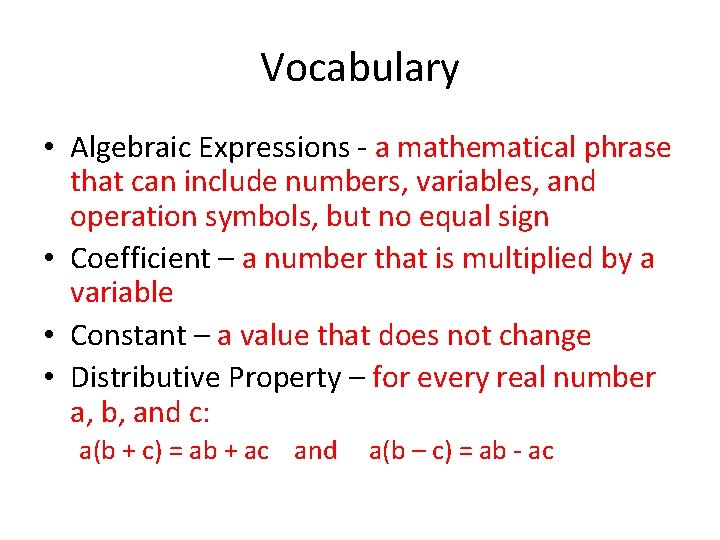 Vocabulary • Algebraic Expressions - a mathematical phrase that can include numbers, variables, and