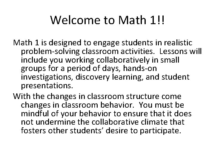 Welcome to Math 1!! Math 1 is designed to engage students in realistic problem-solving