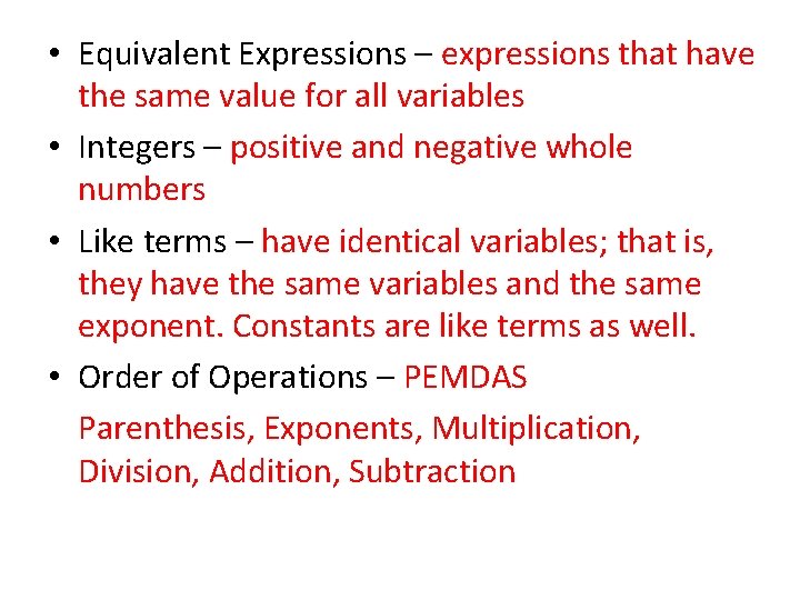 • Equivalent Expressions – expressions that have the same value for all variables • Equivalent Expressions – expressions that have the same value for all variables