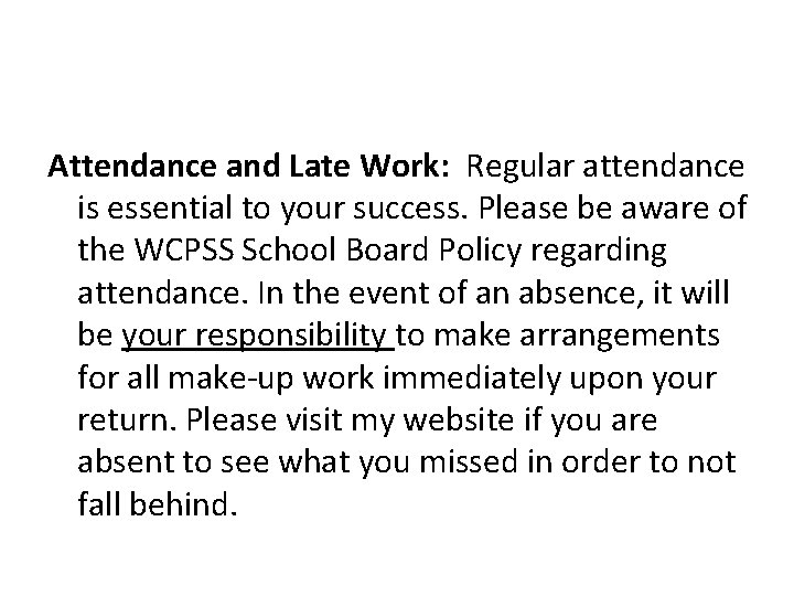 Attendance and Late Work: Regular attendance is essential to your success. Please be aware