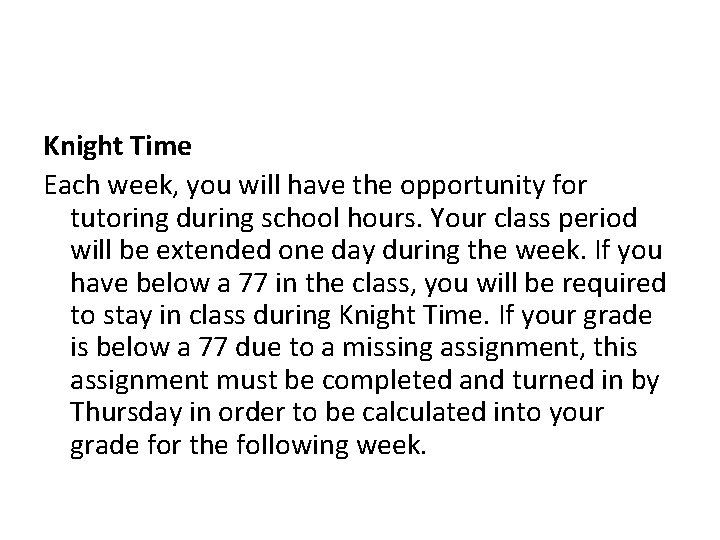 Knight Time Each week, you will have the opportunity for tutoring during school hours.