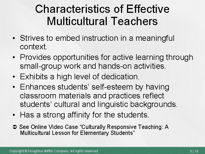 Characteristics of Effective Multicultural Teachers • Strives to embed instruction in a meaningful context. Characteristics of Effective Multicultural Teachers • Strives to embed instruction in a meaningful context.