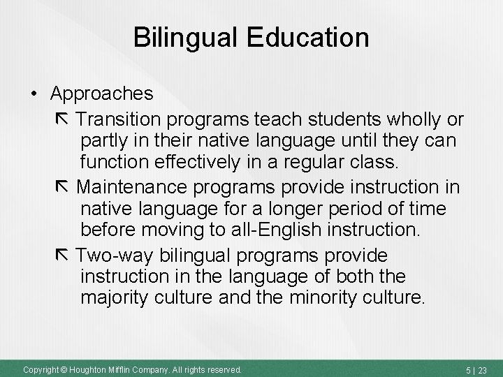 Bilingual Education • Approaches Transition programs teach students wholly or partly in their native Bilingual Education • Approaches Transition programs teach students wholly or partly in their native