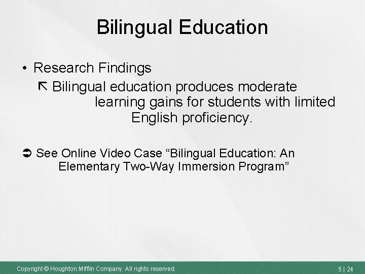 Bilingual Education • Research Findings Bilingual education produces moderate learning gains for students with Bilingual Education • Research Findings Bilingual education produces moderate learning gains for students with