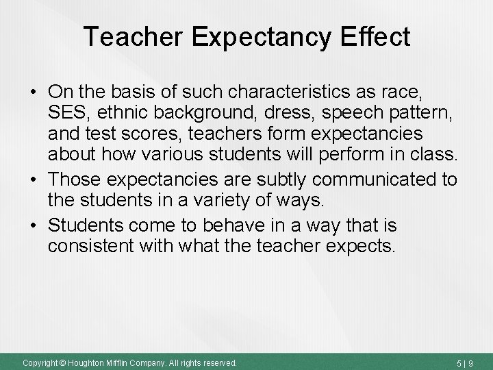 Teacher Expectancy Effect • On the basis of such characteristics as race, SES, ethnic Teacher Expectancy Effect • On the basis of such characteristics as race, SES, ethnic