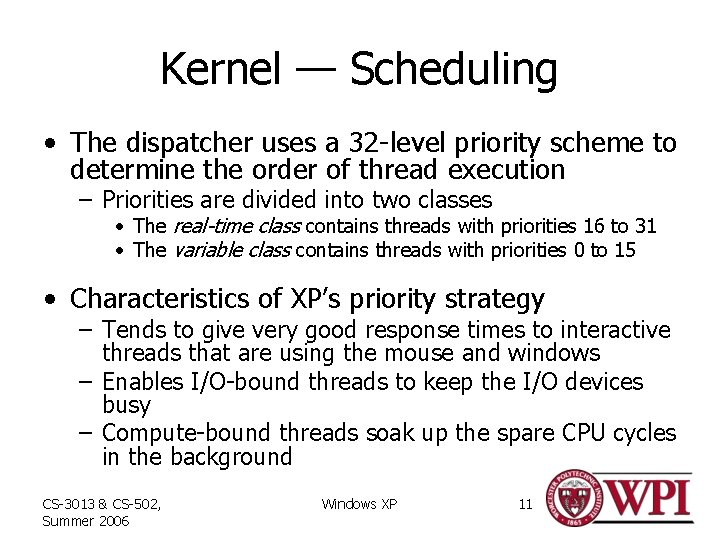 Kernel — Scheduling • The dispatcher uses a 32 -level priority scheme to determine