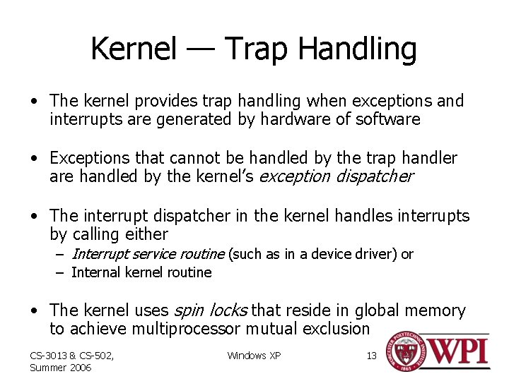 Kernel — Trap Handling • The kernel provides trap handling when exceptions and interrupts