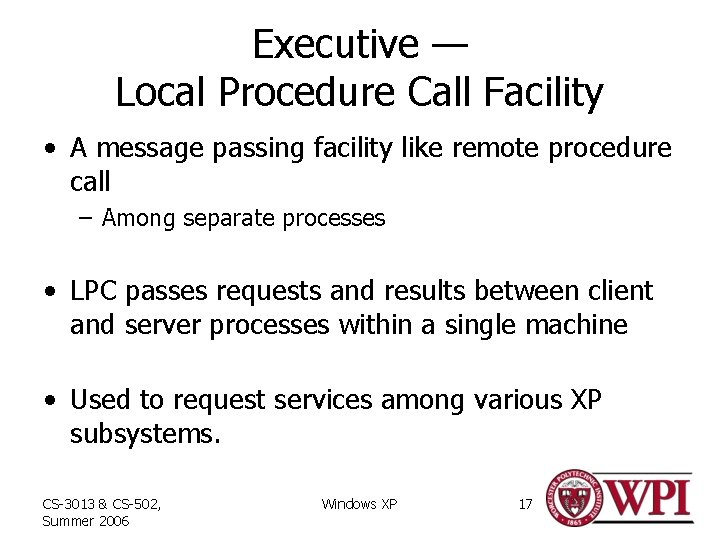 Executive — Local Procedure Call Facility • A message passing facility like remote procedure