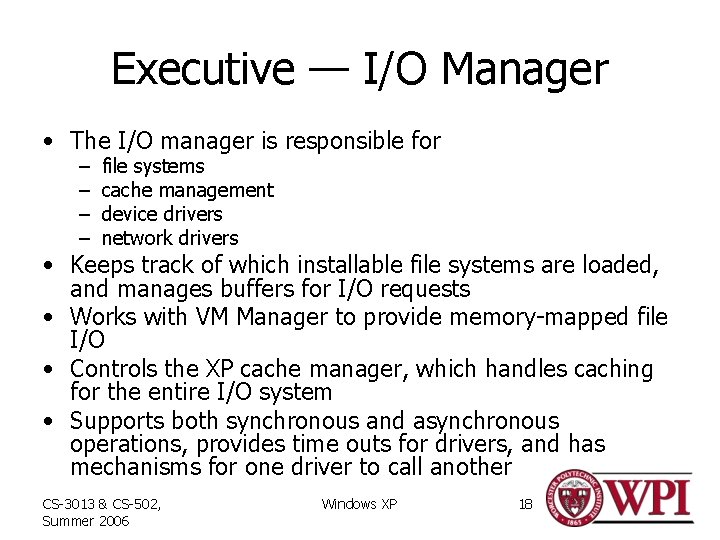 Executive — I/O Manager • The I/O manager is responsible for – – file