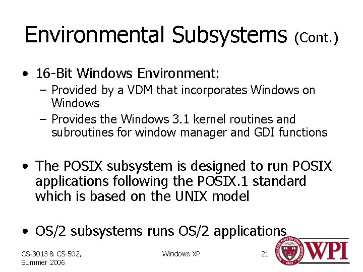 Environmental Subsystems (Cont. ) • 16 -Bit Windows Environment: – Provided by a VDM