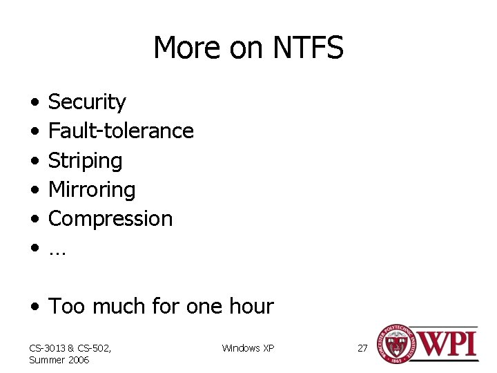 More on NTFS • • • Security Fault-tolerance Striping Mirroring Compression … • Too