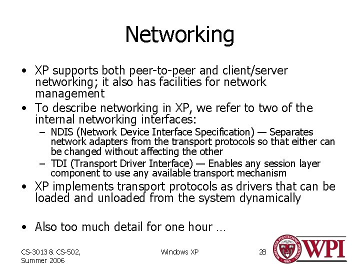 Networking • XP supports both peer-to-peer and client/server networking; it also has facilities for