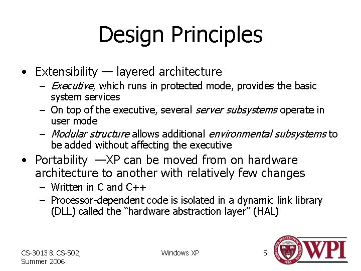 Design Principles • Extensibility — layered architecture – Executive, which runs in protected mode,