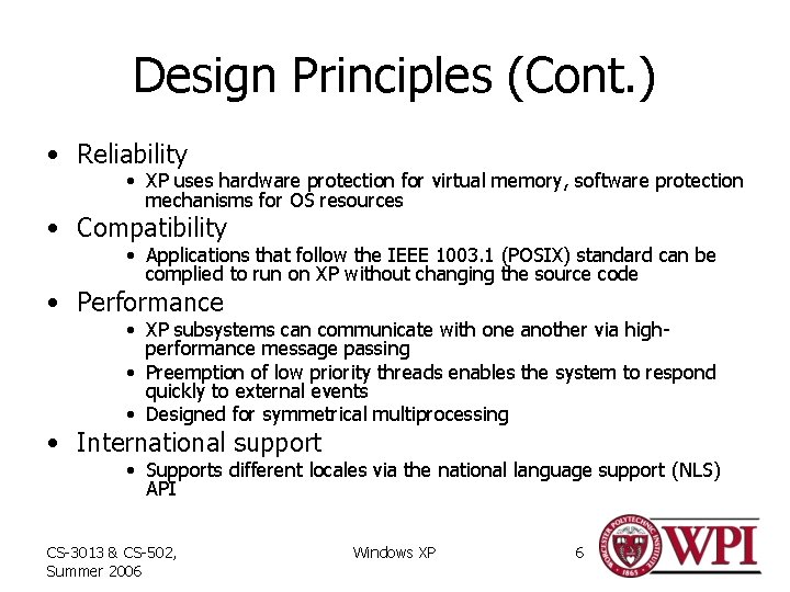 Design Principles (Cont. ) • Reliability • XP uses hardware protection for virtual memory,