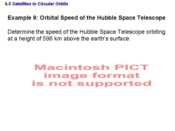 5. 5 Satellites in Circular Orbits Example 9: Orbital Speed of the Hubble Space