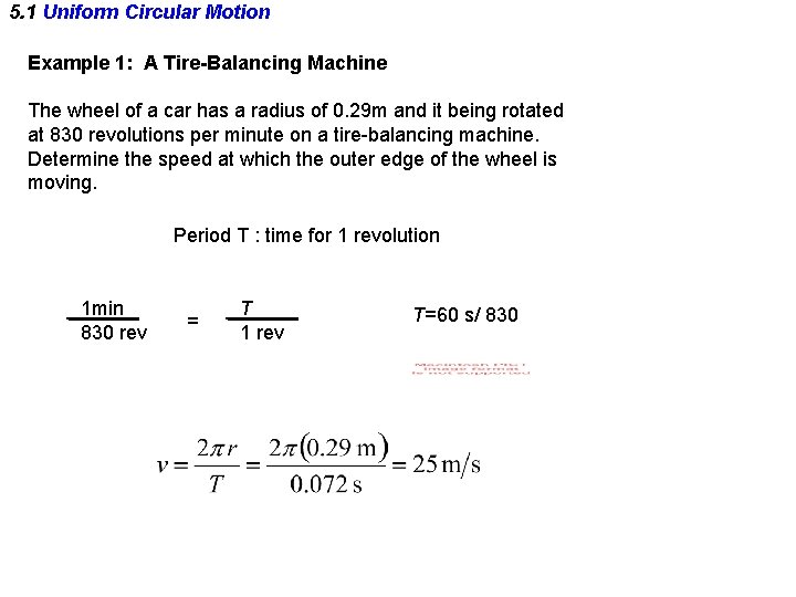 5. 1 Uniform Circular Motion Example 1: A Tire-Balancing Machine The wheel of a