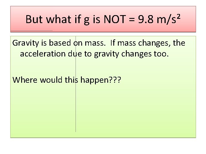 But what if g is NOT = 9. 8 m/s² Gravity is based on