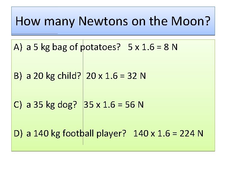 How many Newtons on the Moon? A) a 5 kg bag of potatoes? 5