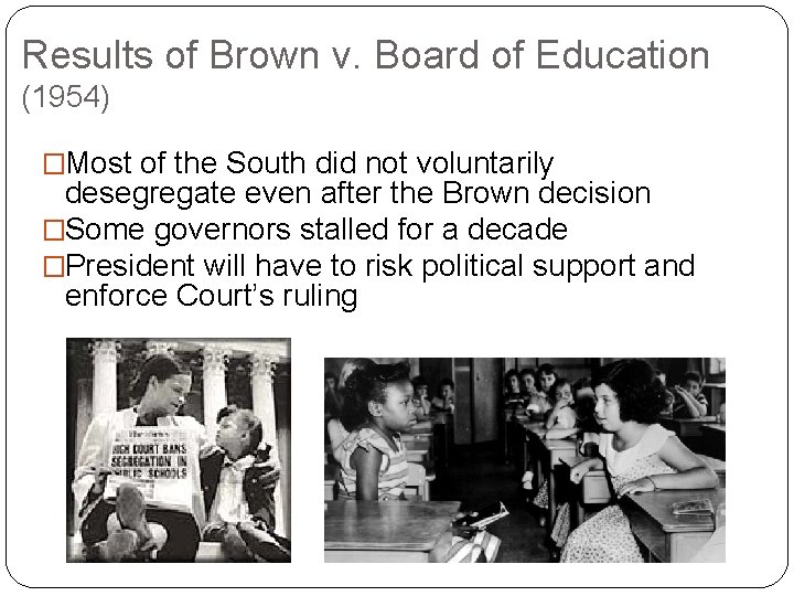 Results of Brown v. Board of Education (1954) �Most of the South did not