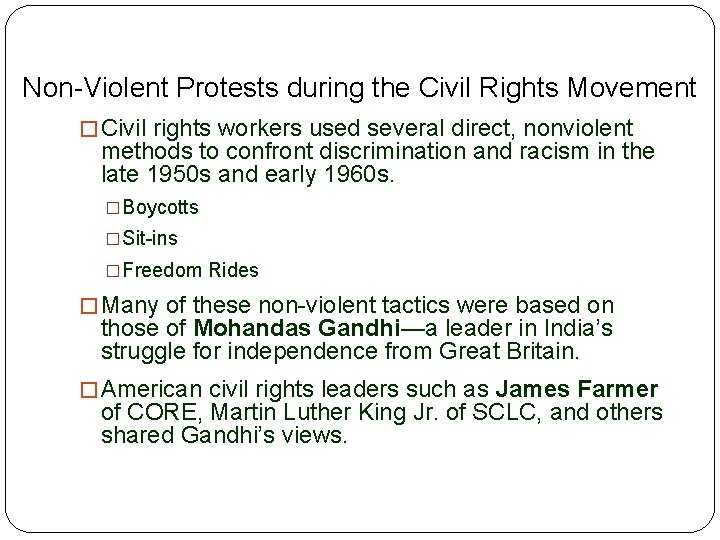 Non-Violent Protests during the Civil Rights Movement � Civil rights workers used several direct,