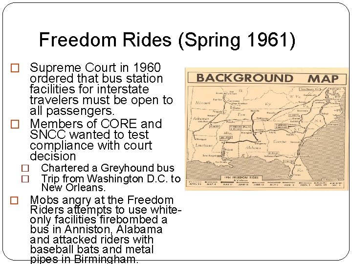 Freedom Rides (Spring 1961) � Supreme Court in 1960 ordered that bus station facilities