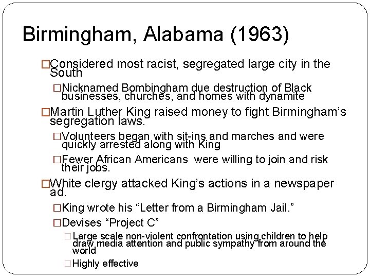 Birmingham, Alabama (1963) �Considered most racist, segregated large city in the South �Nicknamed Bombingham