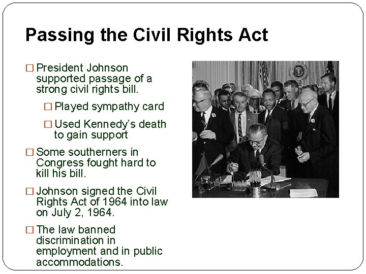 Passing the Civil Rights Act � President Johnson supported passage of a strong civil