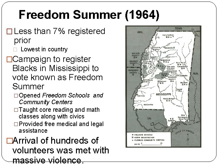 Freedom Summer (1964) � Less than 7% registered prior � Lowest in country �Campaign