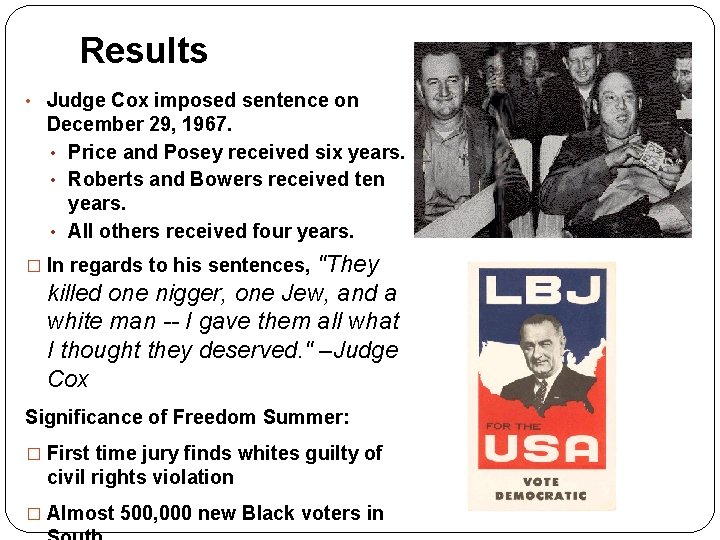 Results • Judge Cox imposed sentence on December 29, 1967. • Price and Posey